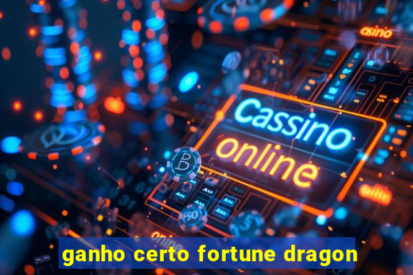 ganho certo fortune dragon